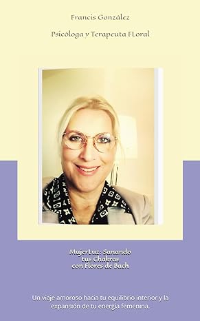 MujerLuz: Sanando tus Chakras con Flores de Bach